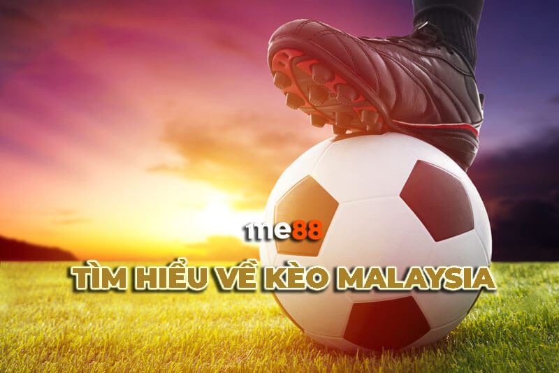 Cách chơi kèo Malaysia trong cá cược bóng đá